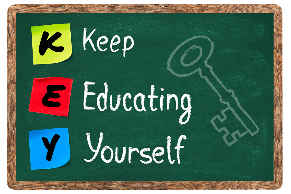 Keep Educating Yourself